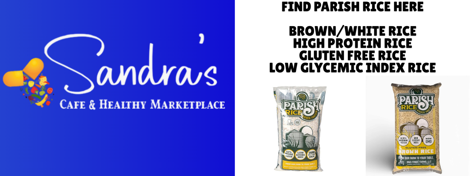 Sandra's For Parish Rice! Brown/White Rice, High Protein Rice, Gluten Free Rice, Low Glycemic Index Rice 